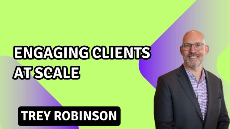 Engaging Clients at scale: Trey Robinson